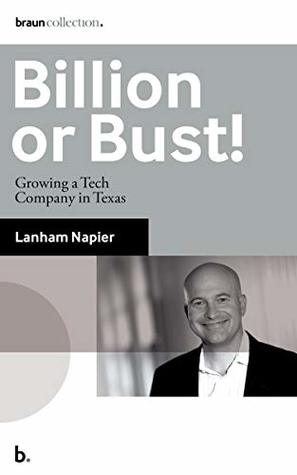 Read Billion or Bust!: Growing a Tech Company in Texas (Braun Collection) - Lanham Napier file in ePub