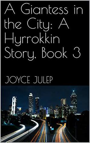 Full Download A Giantess in the City: A Hyrrokkin Story, Book 3 - Joyce Julep | PDF