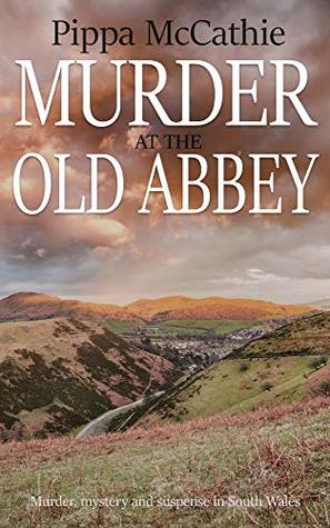 Read Murder at the old abbey: Murder, mystery and suspense in South Wales - Pippa McCathie | PDF