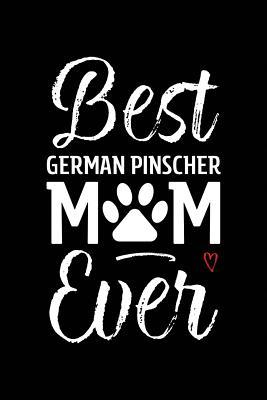 Read Best German Pinscher Mom Ever: Dog Mom Notebook - Blank Lined Journal for Pup Owners & Lovers - Arya Wolfe | PDF
