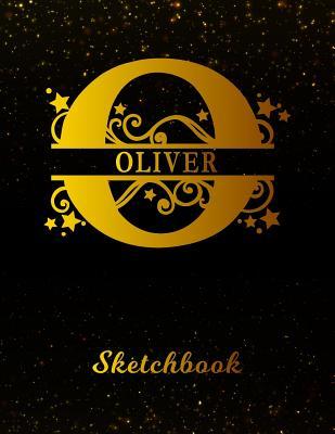 Read Online Oliver Sketchbook: Letter O Personalized First Name Personal Drawing Sketch Book for Artists & Illustrators Black Gold Space Glittery Effect Cover Scrapbook Notepad & Art Workbook Create & Learn to Draw -  file in PDF