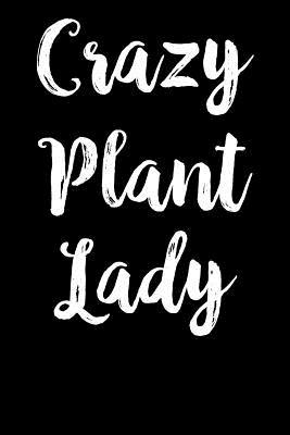 Read Online Crazy Plant Lady: Gardening, College Ruled Lined Paper, 120 pages, 6 x 9 - Sports & Hobbies Printing | ePub