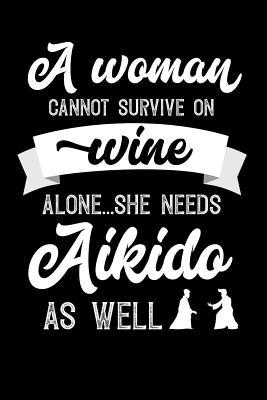 Read Online A Woman Cannot Survive On Wine Alone She Needs Aikido As Well: 100 page 6x 9 Organizer Journal for Mom to jot down the weekly plans, family planning, budgeting, goal setting, meal ideas, trackers, family planning and general notes - Darren Well | ePub