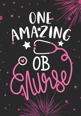 Full Download One Amazing OB Nurse: Lined Journal Notebook for Obstetrical Nurse, Perinatal Nurse Practitioner and Obstetrics OB Nursing Student Graduation Gift Diary -  file in ePub