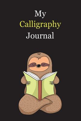 Read Online My Calligraphy Journal: With A Cute Sloth Reading, Blank Lined Notebook Journal Gift Idea With Black Background Cover - Exwp Press | ePub