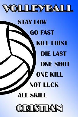 Read Volleyball Stay Low Go Fast Kill First Die Last One Shot One Kill Not Luck All Skill Cristian: College Ruled Composition Book Blue and White School Colors -  | ePub