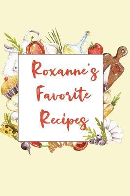 Read Roxanne's Favorite Recipes: Personalized Name Blank Recipe Book to Write In. Matte Soft Cover. Capture Heirloom Family and Loved Recipes -  file in ePub