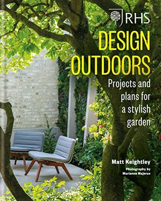 Read RHS Design Outdoors: Projects & Plans for a Stylish Garden - Matthew Keightley file in ePub