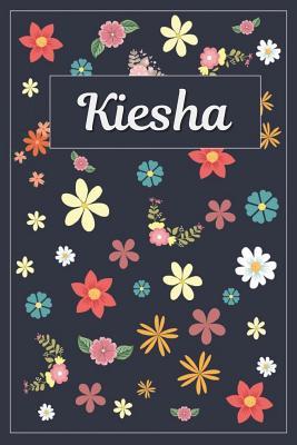 Read Kiesha: Lined Writing Notebook with Personalized Name 120 Pages 6x9 Flowers -  file in PDF