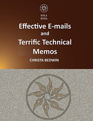 Read Online Effective E-mails and Terrific Technical Memos - Christa Bedwin | ePub