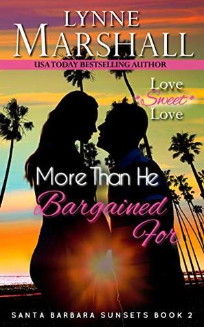Read More Than He Bargained For (Santa Barbara Sunsets Book #2) - Lynne Marshall | PDF