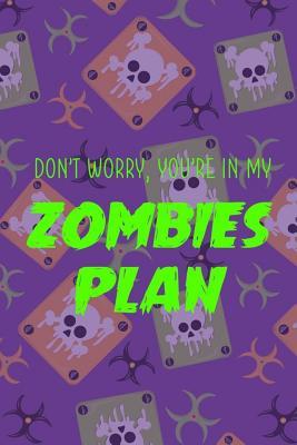 Download Don't Worry, You're In My Zombie Plan: Blank Lined Notebook ( Zombie ) (Purple And Green) - Morny Dirkets P | PDF