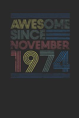 Download Awesome Since November 1974: Dotted Bullet Grid Notebook / Journal (6 X 9) - November Birthday Gift and November Anniversary Gift - Awesome Publishing | ePub