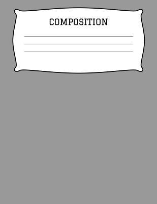 Download Composition: A 8.5x11 Inch Matte Softcover Paperback Notebook Journal With 120 Blank Lined Pages -Wide Ruled- Silver Slate Gray -  file in ePub