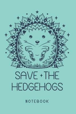 Download Save The Hedgehogs Notebook. Blank Lined Journal For Writing And Note Taking. - Betee Publishing | ePub