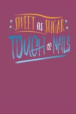 Read Sweet As Sugar Tough As Nails: Sugar and Sweets Lover Blank Recipe Book - Designs for Foodies By Foodies file in PDF