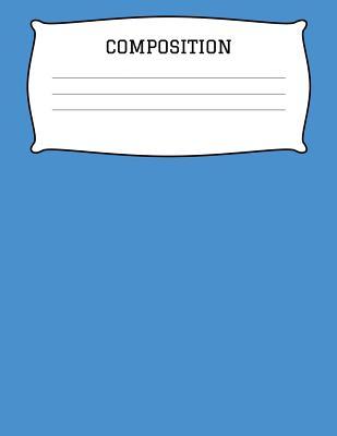 Read Online Composition: A 8.5x11 Inch Matte Softcover Paperback Notebook Journal With 120 Blank Lined Pages -Handwriting Paper- Blue -  file in ePub