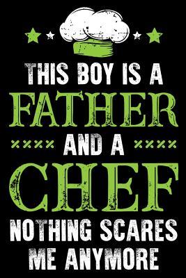 Full Download This Boy Is A Father And a Chef Nothing Scares me anymore: This is a perfect chef fathers day gift for Dad For celebrating fathers day 100 Page Blank line Ruled Notebook for Taking notes and many things - Sun Moon Publishing file in PDF