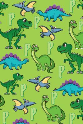 Full Download P: Dinosaur Alphabet Practice Writing Book for Kids - Dream Darling Journals | PDF