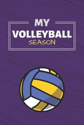 Full Download My Volleyball Season: Volleyball Journal & Sport Coaching Notebook Motivation Quotes - Practice Training Diary To Write In (110 Lined Pages, 6 x 9 in) Gift For Fans, Coach, School, Players - Daily Pretty Press file in PDF