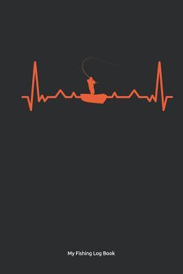 Read Online My Fishing Log Book: Fishing Journal, fisherman�s Record Notebook, record your fishing successes and evaluate them 108 pages, matt softcover - Mister Fish | PDF