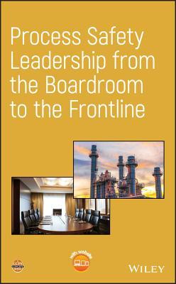Read Process Safety Leadership from the Boardroom to the Frontline - Center for Chemical Process Safety (CCPS) | PDF