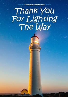 Download Thank You For Lighting The Way: To The Best Teacher Ever  Teacher Appreciation Gift - Notebook / Journal / Planner - Happy Notes file in ePub