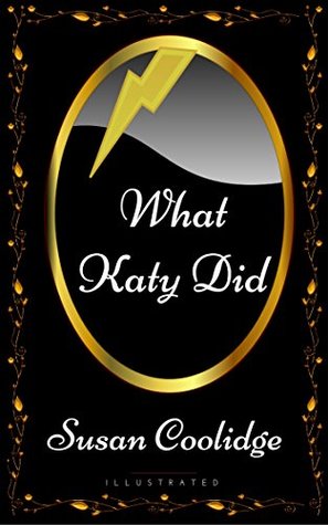 Read Online What Katy Did?: By Susan Coolidge - Illustrated - Susan Coolidge file in PDF