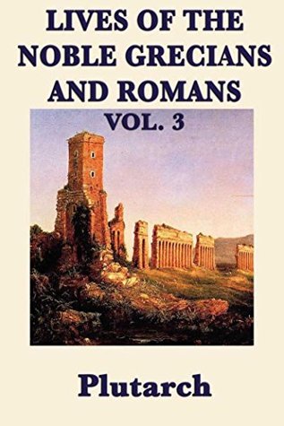 Full Download Lives of the Noble Grecians and Romans: Vol 3 - Plutarch file in ePub