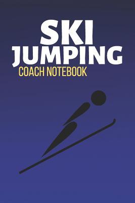 Download Ski Jumping Coach Notebook: Winter Sport Journal & Ski Jumping Notebook Motivation Quotes - Coaching Training Practice Diary To Write In (110 Lined Pages, 6 x 9 in) Gift For Fans, Coach, School, Skier - Daily Pretty Press file in ePub