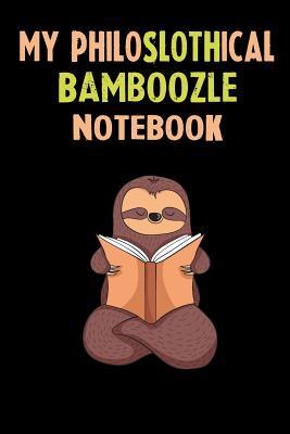 Read Online My Philoslothical Bamboozle Notebook: Self Discovery Journal With Questions From A Relaxed Sloth - Sotik Publishing | PDF