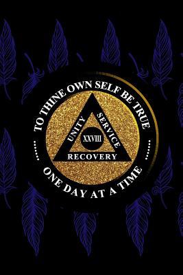 Read Unity Service Recovery. To Thine Own Self Be True 28: 6x9 Blank Lined Matte Paperback College-Ruled Notebook Journal 120 Pages (60 Sheets) AA Friends Of Bill. One Day At A Time - Argent River Publications file in ePub