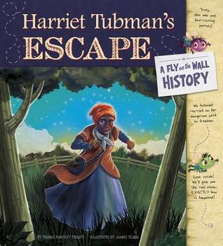 Read Online Harriet Tubman's Escape: A Fly on the Wall History - Thomas Kingsley Troupe | ePub