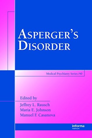 Read Online Asperger's Disorder (Medical Psychiatry Series Book 40) - Jeffrey L. Rausch | PDF