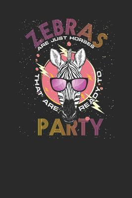 Full Download Zebras Are Just A Horses That Are Ready To Party: Graph Paper Journal (6 X 9 - 120 Pages/ 5 Squares per inch) - Animal Lover And Zebra Fans -  file in ePub