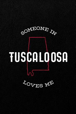 Download Someone in Tuscaloosa loves me: 6x9 120-page lined notebook journal notepad scribble book diary workbook for born and raised Alabama -  | ePub