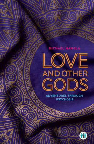 Read Love and Other Gods: Adventures Through Psychosis - Michael Nangla | ePub