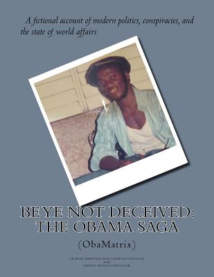 Download Be Ye Not Deceived: The Obama Saga (ObamaTrix) - Delroy Bonitto Pinnock file in PDF