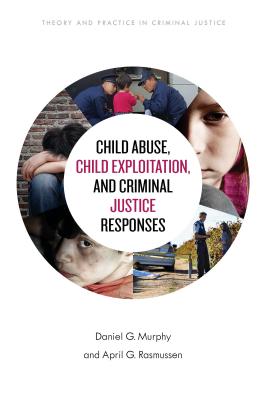 Read Online Child Abuse, Child Exploitation, and Criminal Justice Responses - Daniel G Murphy file in ePub