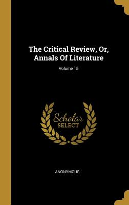 Full Download The Critical Review, Or, Annals Of Literature; Volume 15 - Anonymous file in ePub
