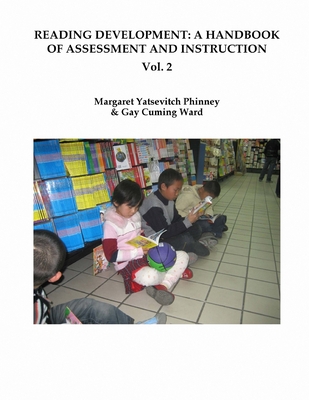 Read Online Reading Development: A Handbook of Assessment and Instruction Vol. 2 - Dr Margaret Yatsevitch Phinney file in PDF