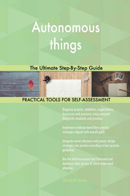 Full Download Autonomous things The Ultimate Step-By-Step Guide - Gerardus Blokdyk file in ePub