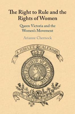 Download The Right to Rule and the Rights of Women: Queen Victoria and the Women's Movement - Arianne Chernock file in ePub