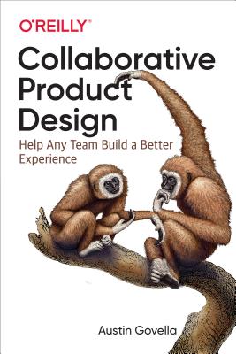 Download Collaborative Product Design: Help Any Team Build a Better Experience - Austin Govella | ePub