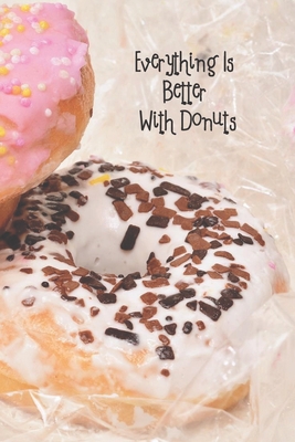 Read Everything Is Better With Donuts: 6 x 9 inch 120 Pages Lined Journal, Diary and Notebook for People Who Love To Eat, Bake and Enjoy Sweet Treats - Sweetcakes Books file in ePub