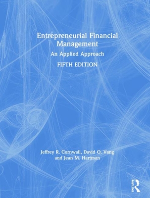 Read Online Entrepreneurial Financial Management: An Applied Approach - Jeffrey R. Cornwall | PDF