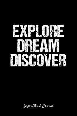 Read Inspirational Journal: Dot Grid Gift Idea - Explore Dream Discover Inspirational Quote Journal - black Dotted Diary, Planner, Gratitude, Writing, Travel, Goal, Bullet Notebook - 6x9 120 pages - Vepa Journals Inspirational Journal | PDF