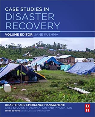 Full Download Case Studies in Disaster Recovery: A Volume in the Disaster and Emergency Management: Case Studies in Adaptation and Innovation Series - Jane Kushma file in ePub