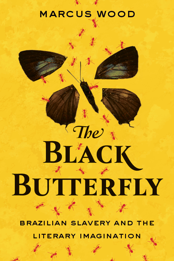 Read The Black Butterfly: Brazilian Slavery and the Literary Imagination - Marcus Wood | ePub