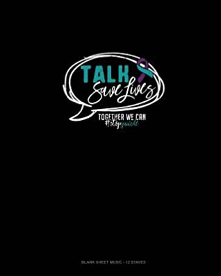 Download Talk Saves Lives - Together We Can #stopsuicide: Blank Sheet Music - 12 Staves -  | ePub